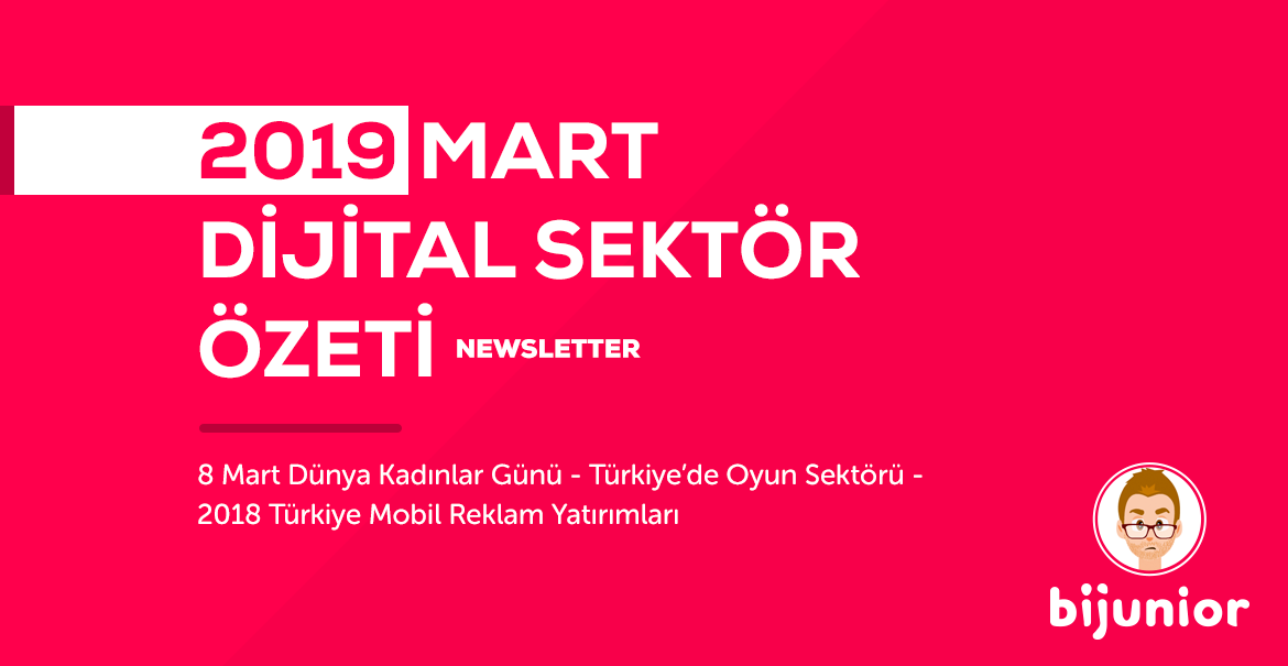 2019 Mart Dijital Sektör Özeti