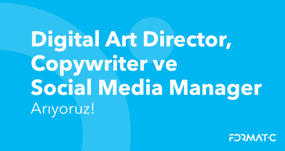 Digital Art Director, Copywriter ve Social Media Manager Arıyoruz!