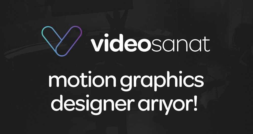 VideoSanat, Motion Graphics Designer Arıyor!